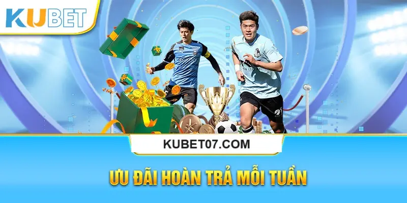 Khuyến mãi hoàn trả Kubet theo tuần