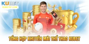 Thông tin tổng quan về khuyến mãi thể thao Kubet