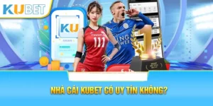 Giới thiệu về nhà cái Kubet uy tín không?