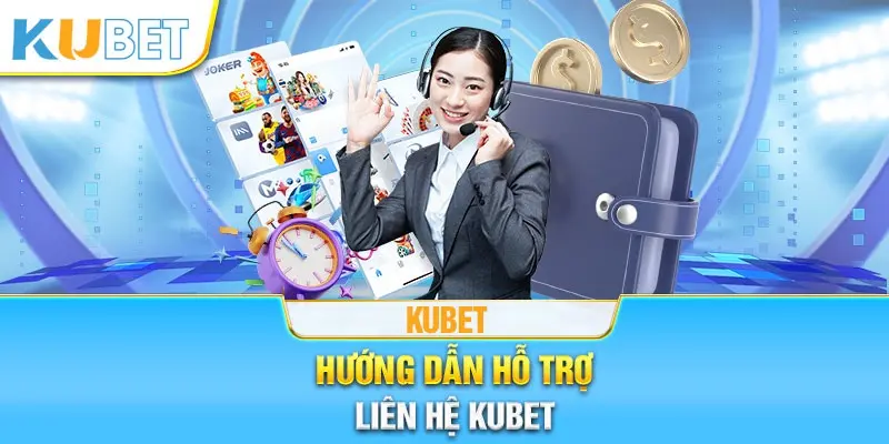 Liên hệ Kubet hỗ trợ từ trang chủ nhà cái