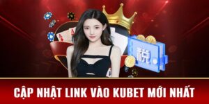 Hướng dẫn đăng nhập dễ dàng từ link vào Kubet không bị chặn