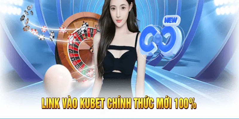 Hướng dẫn tham gia link vào Kubet không bị chặn nhanh chóng