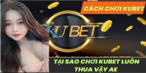 Tìm hiểu về mẹo chơi Kubet là gì?