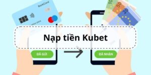 Điều kiện để người chơi có thể nạp tiền Kubet