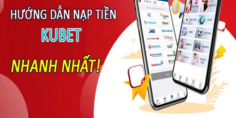 Kubet hỗ trợ nạp tiền bằng ngân hàng nào?
