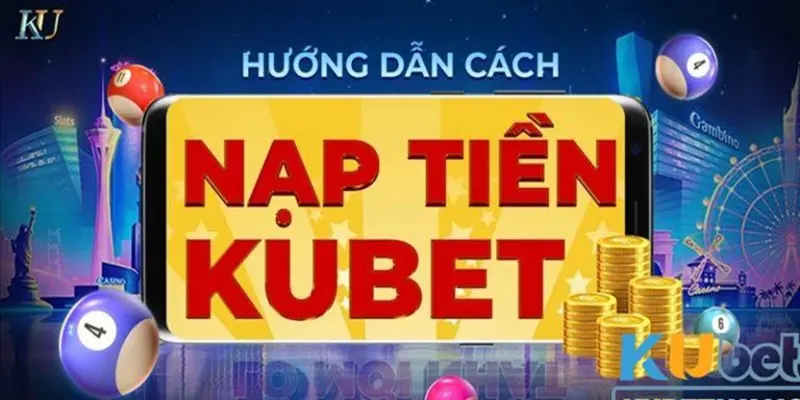 Nạp tiền Kubet với phương thức thanh toán trực tuyến