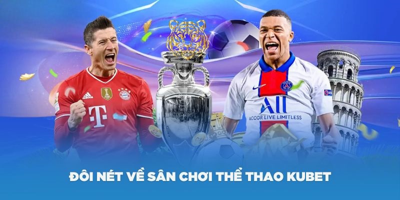 Giới thiệu về sảnh thể thao Kubet